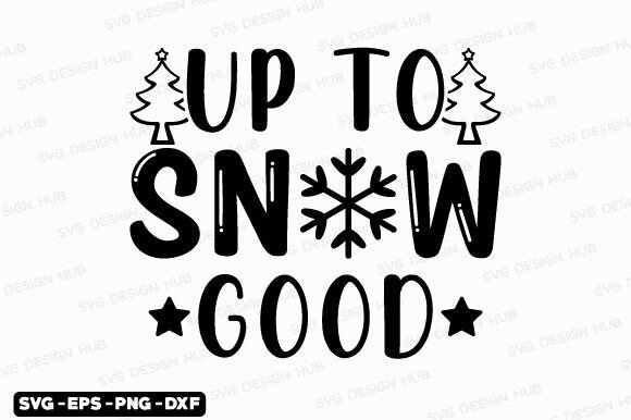 Download Funny Christmas Quotes Svg-Up to Snow Go - Christmas quotes svg Collection